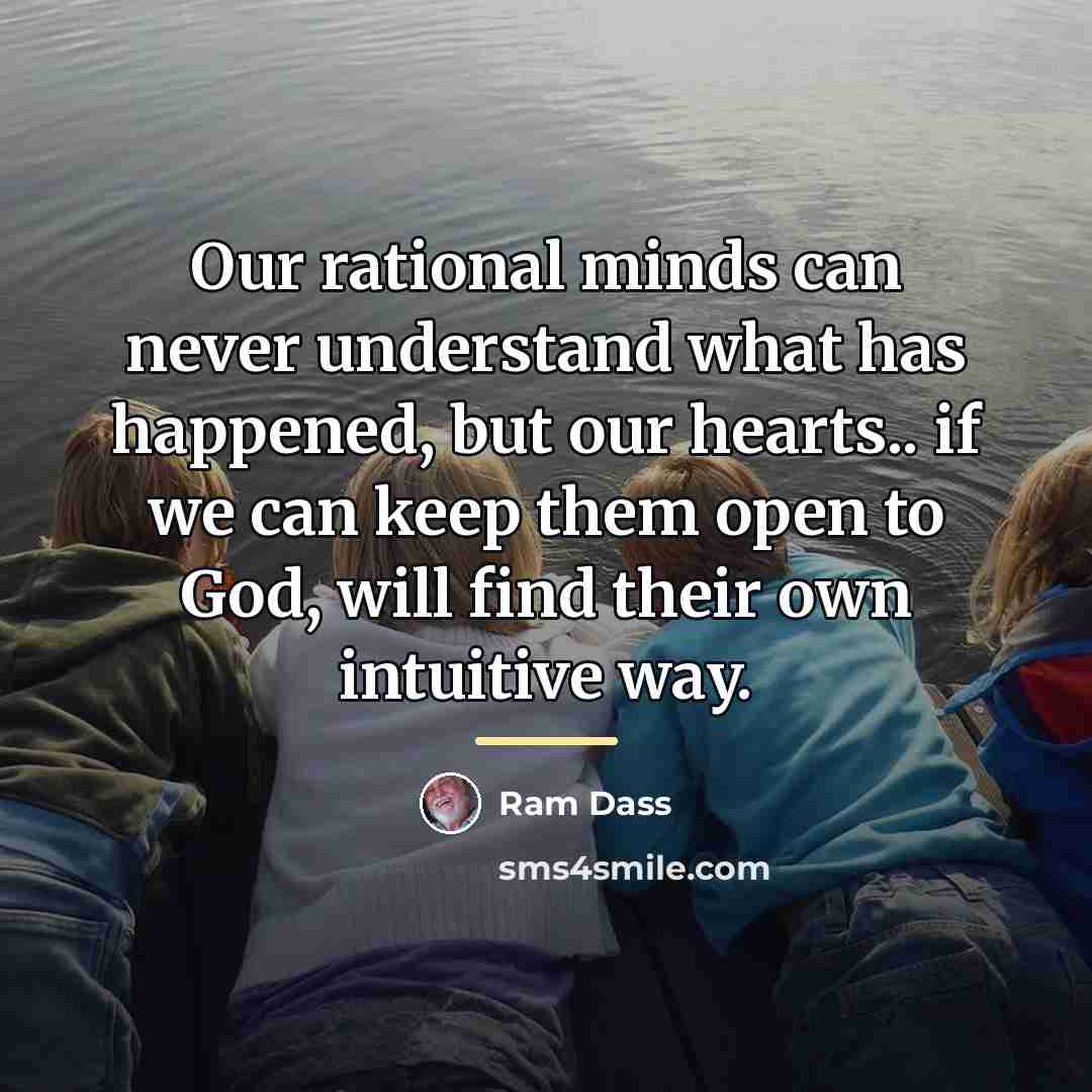 “Our rational minds can never understand what has happened, but…” quote by Ram Dass