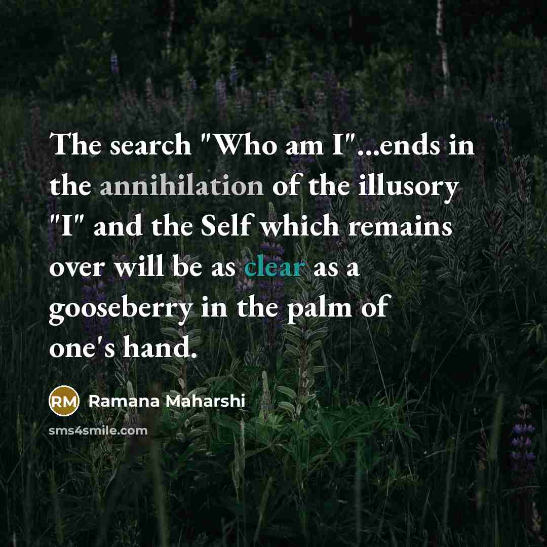 “The search "Who am I"...ends in the annihilation of the…” quote by Ramana Maharshi