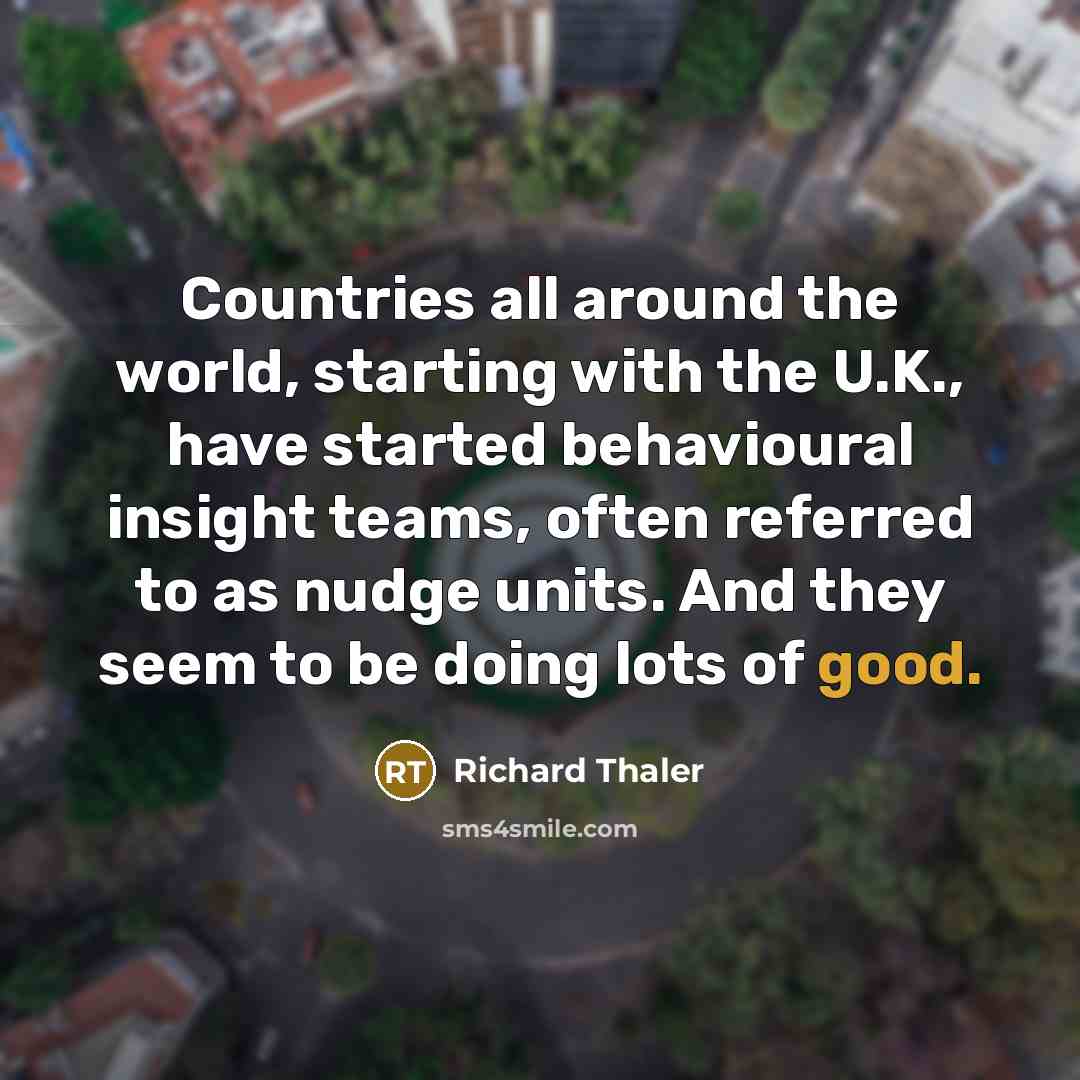 “Countries all around the world, starting with the U.K., have…” quote by Richard Thaler