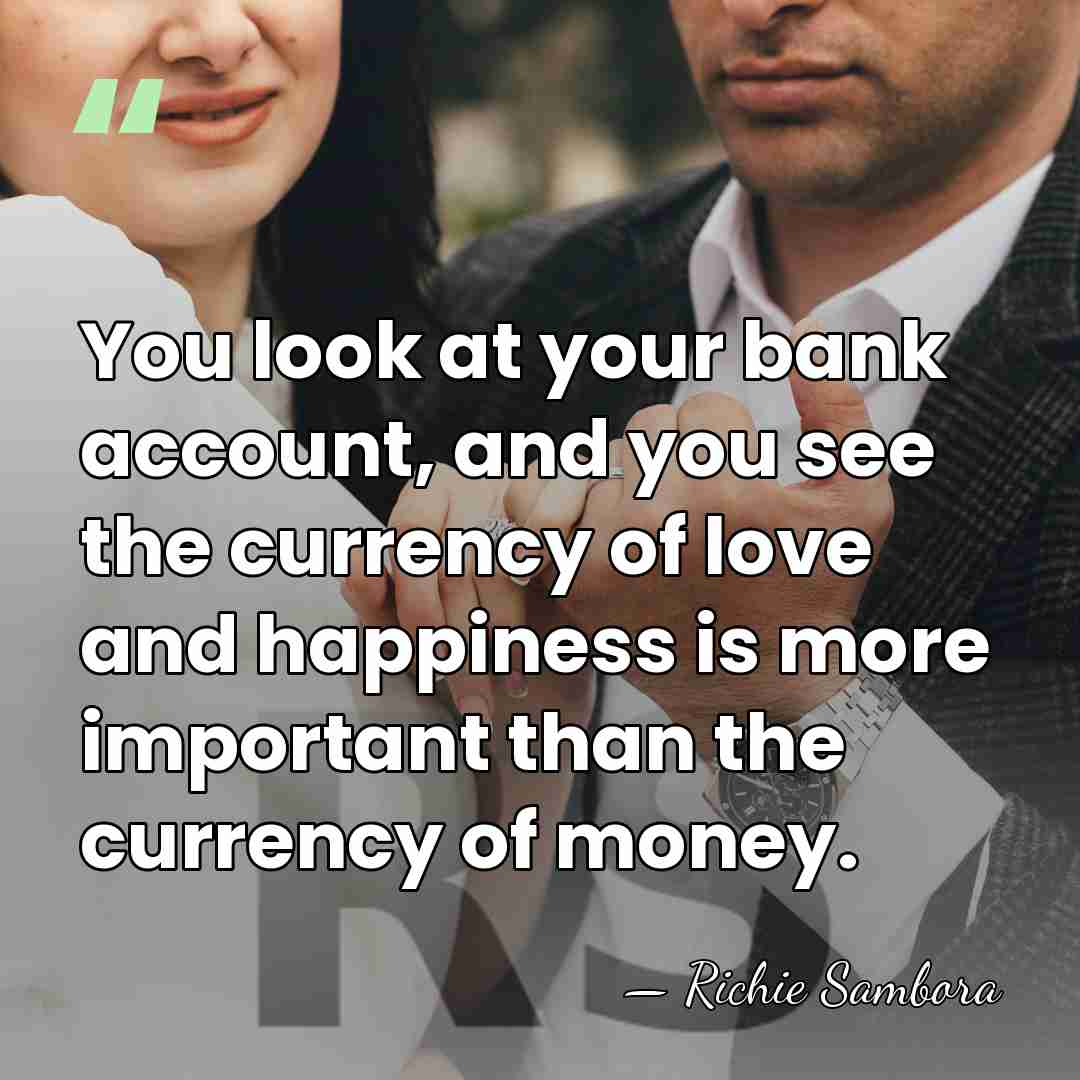 You look at your bank account, and you see the currency of&hellip; - Richie Sambora