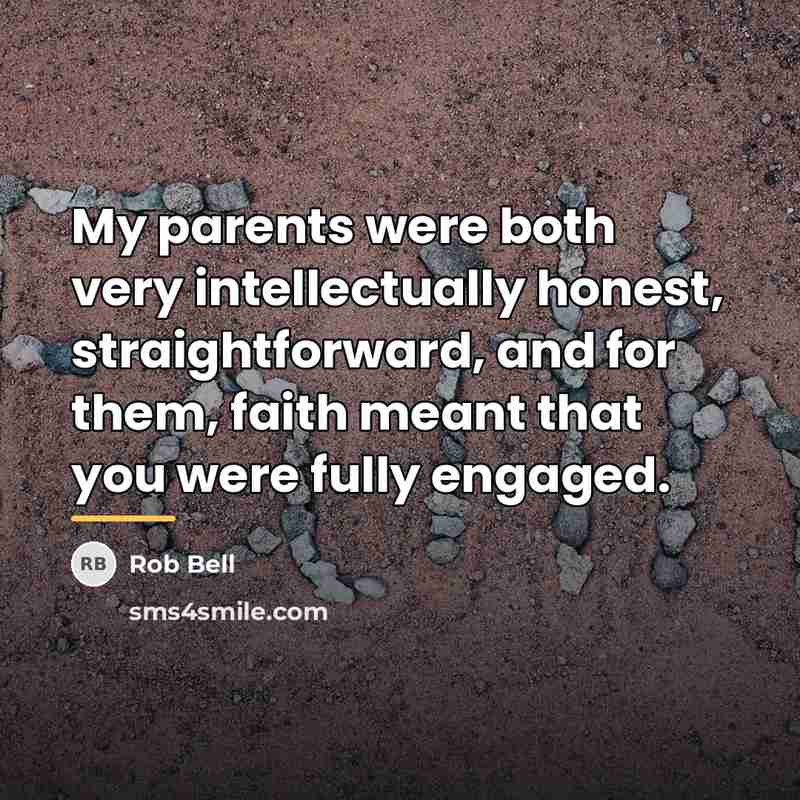 “My parents were both very intellectually honest, straightforward, and for…” quote by Rob Bell