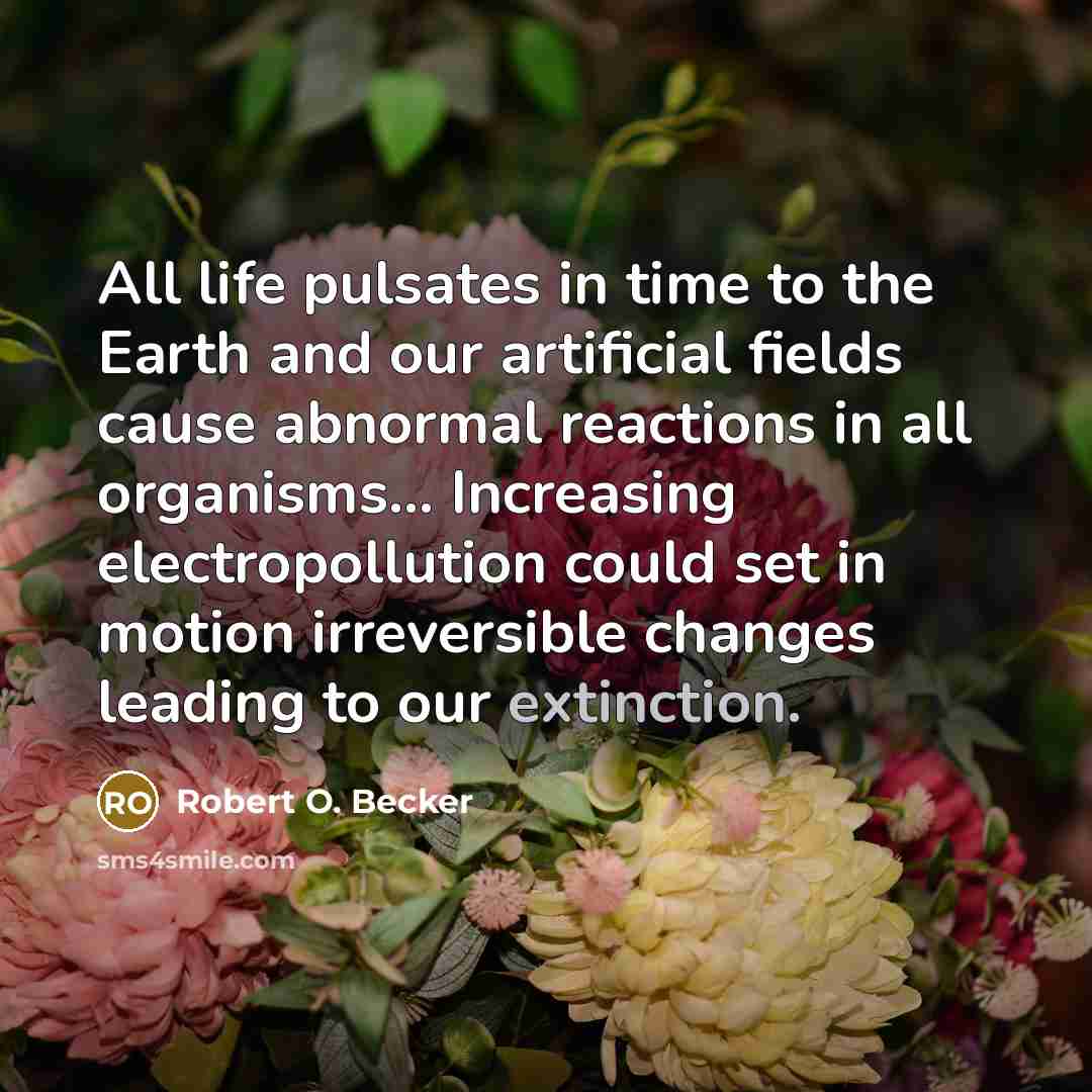 “All life pulsates in time to the Earth and our…” quote by Robert O. Becker