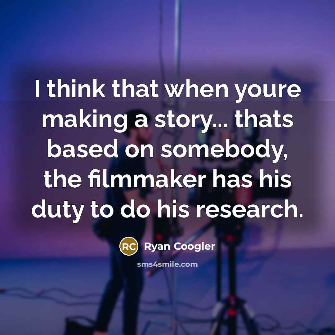 “I think that when youre making a story... thats based…” quote by Ryan Coogler