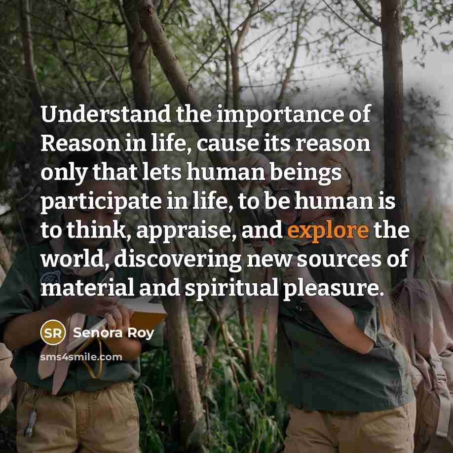 “Understand the importance of Reason in life, cause its reason…” quote by Senora Roy