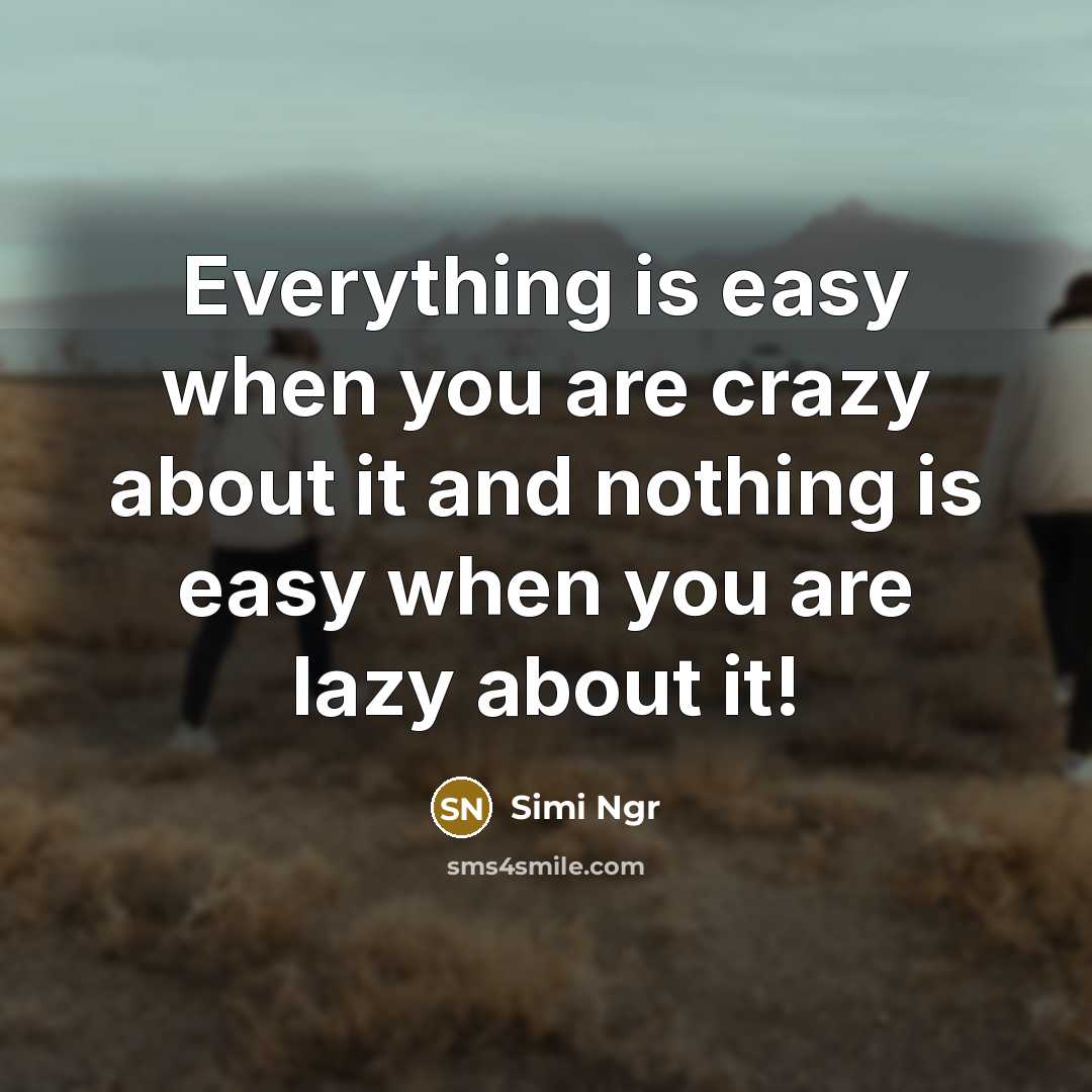“Everything is easy when you are crazy about it and…” quote by Simi Ngr