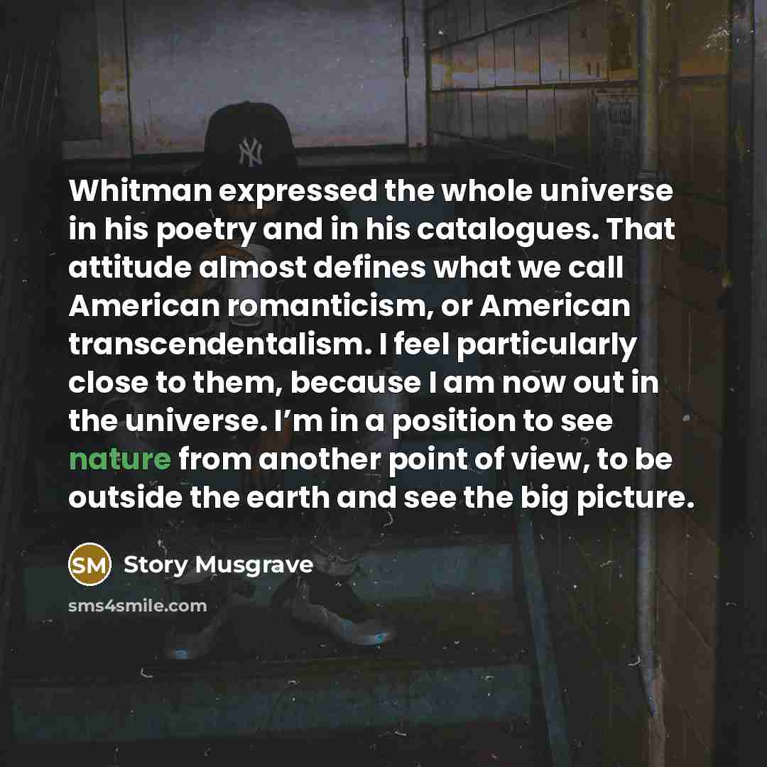 “Whitman expressed the whole universe in his poetry and in…” quote by Story Musgrave