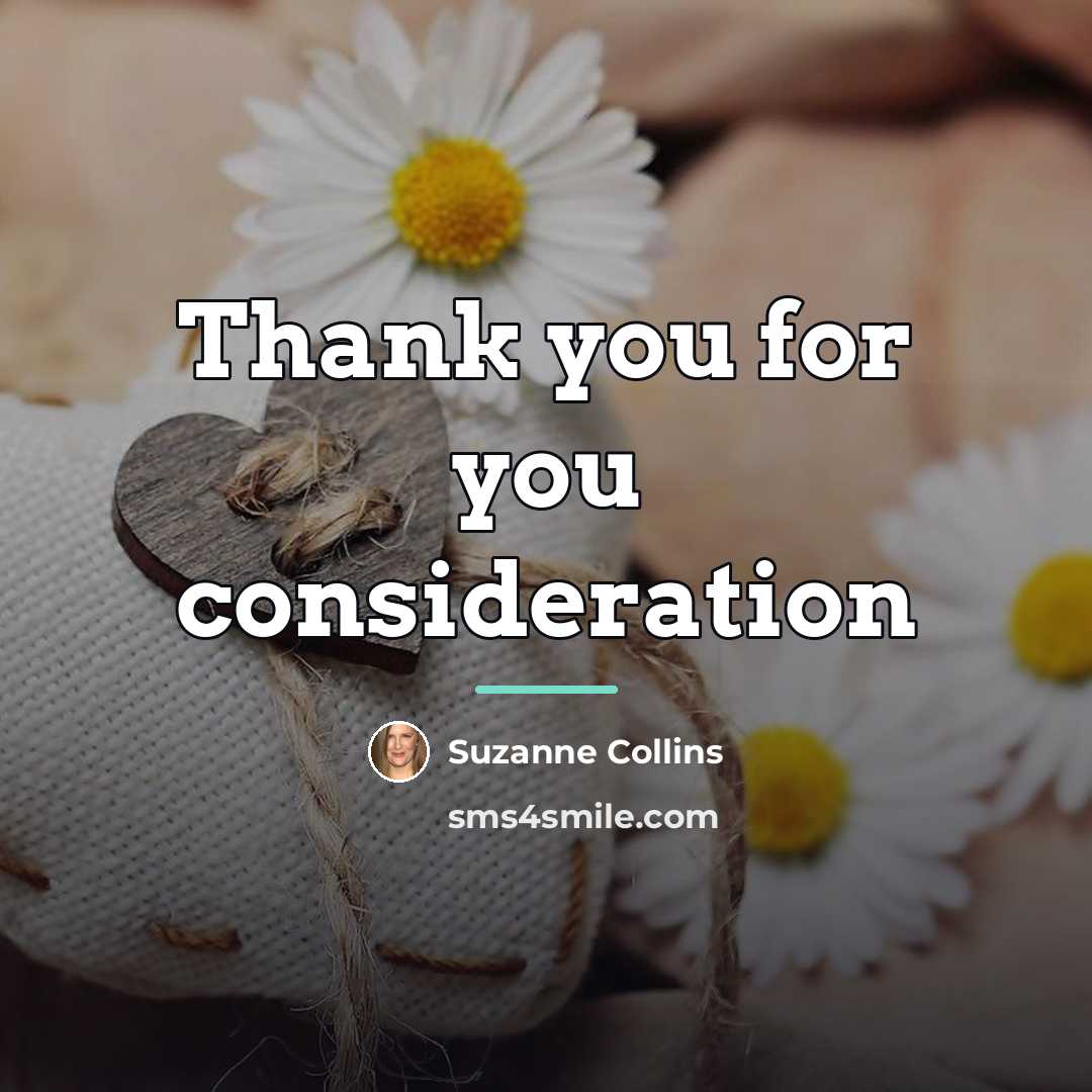 “Thank you for you consideration…” quote by Suzanne Collins
