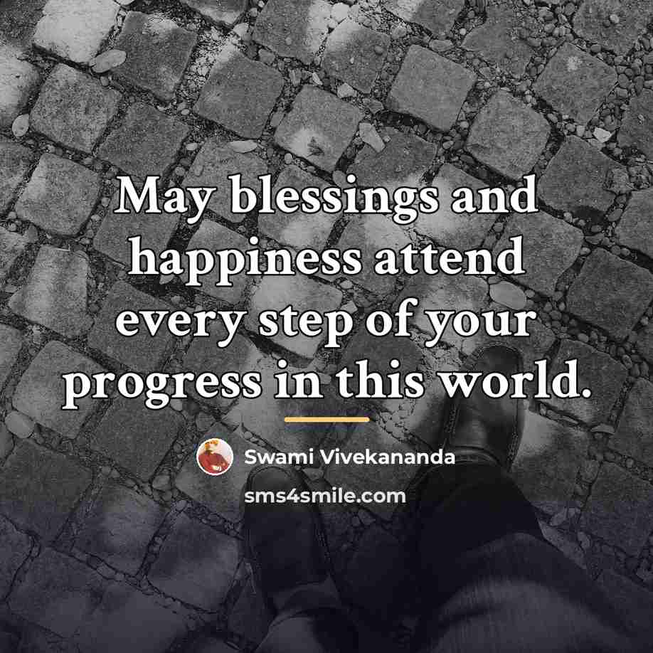 “May blessings and happiness attend every step of your progress…” quote by Swami Vivekananda
