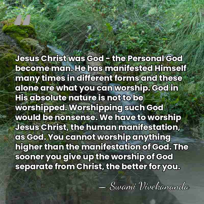 Jesus Christ was God - the Personal God become man. He has&hellip; - Swami Vivekananda