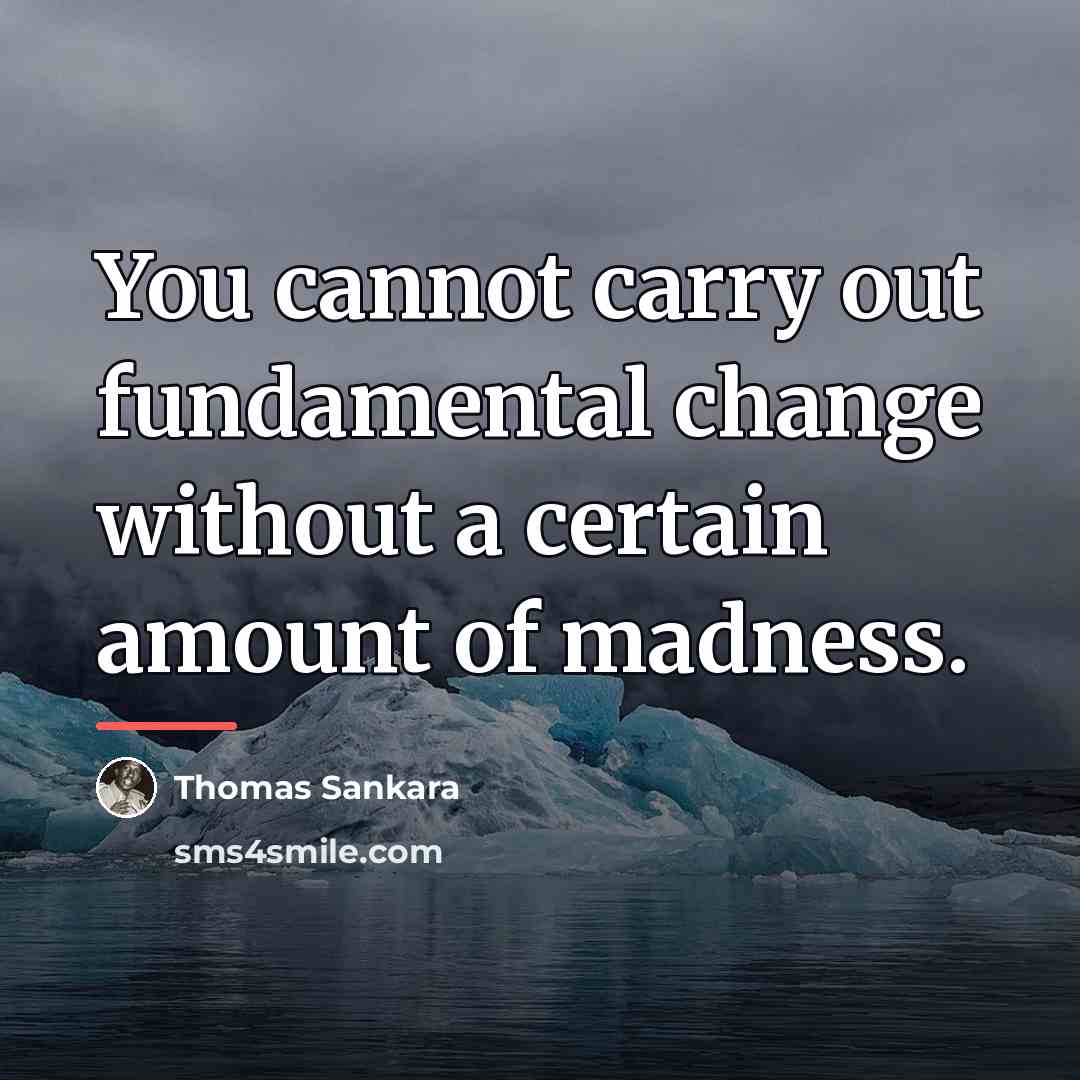 “You cannot carry out fundamental change without a certain amount…” quote by Thomas Sankara