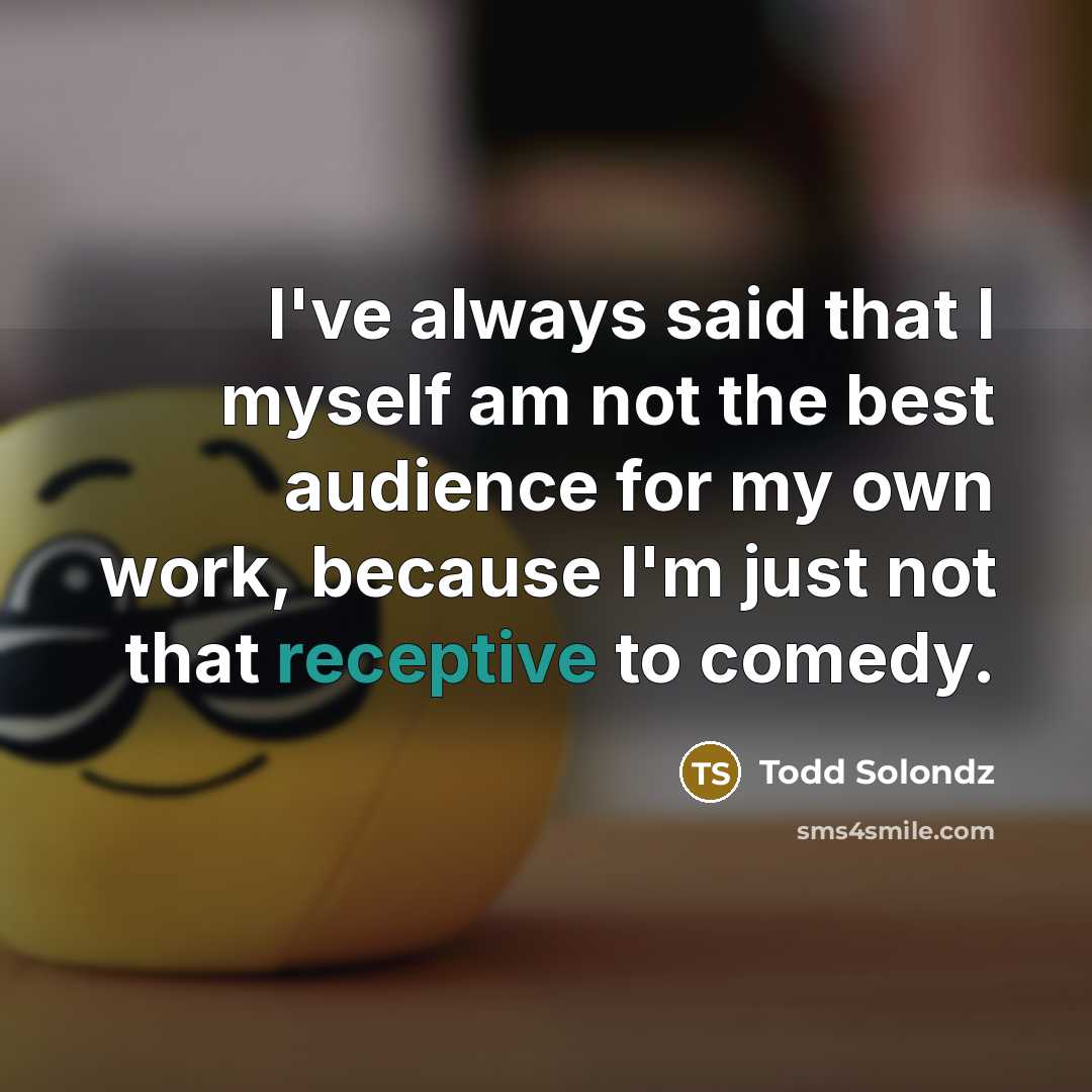 “I've always said that I myself am not the best…” quote by Todd Solondz