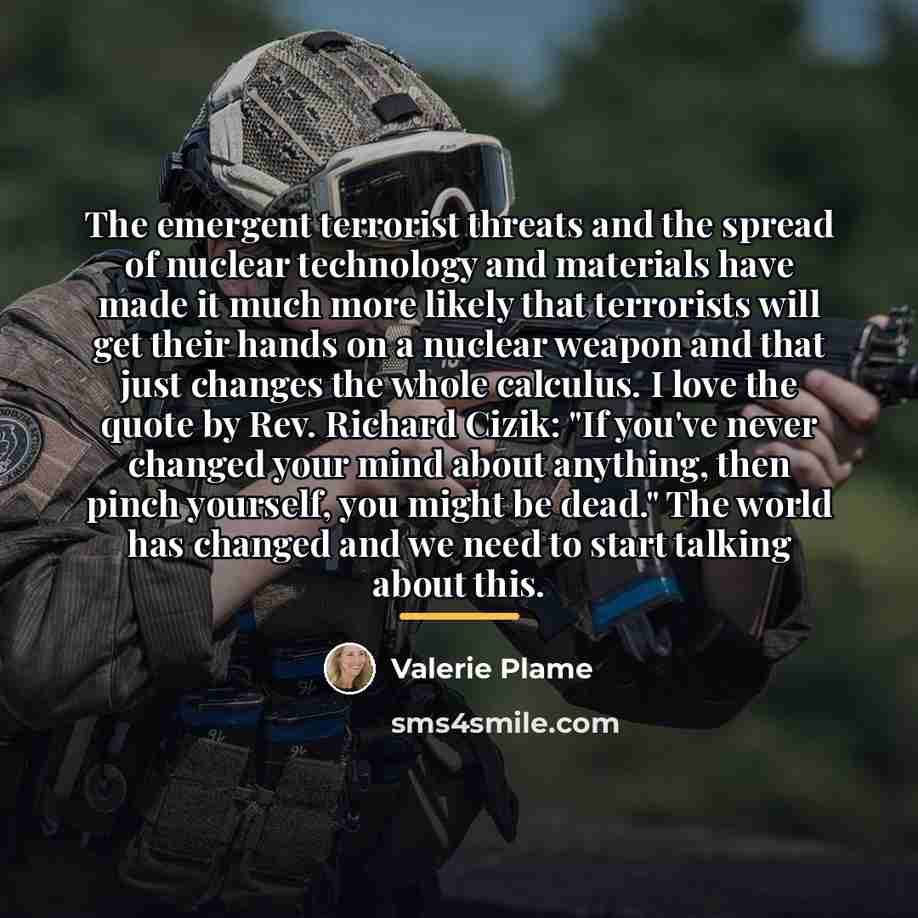 “The emergent terrorist threats and the spread of nuclear technology…” quote by Valerie Plame
