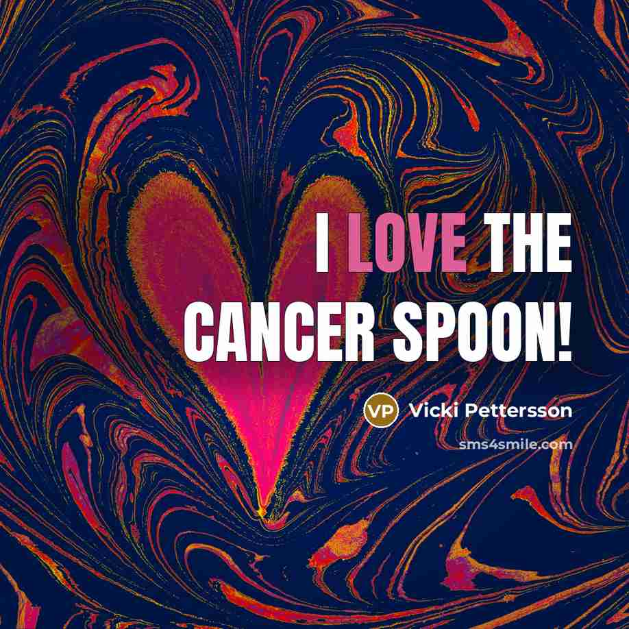 “I love the cancer spoon!…” quote by Vicki Pettersson
