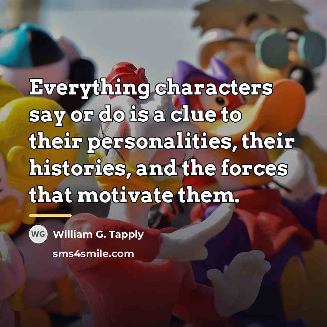 “Everything characters say or do is a clue to their…” quote by William G. Tapply