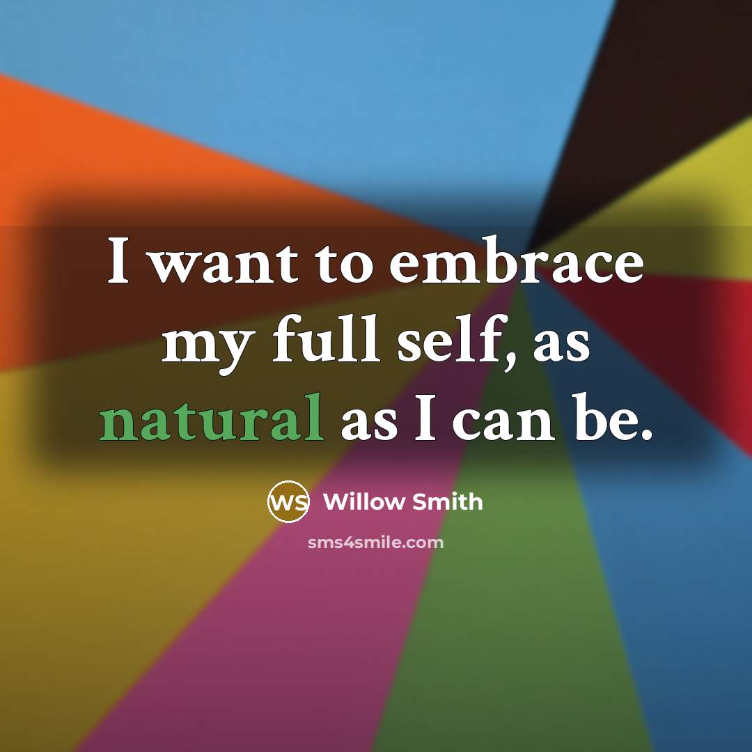 “I want to embrace my full self, as natural as…” quote by Willow Smith