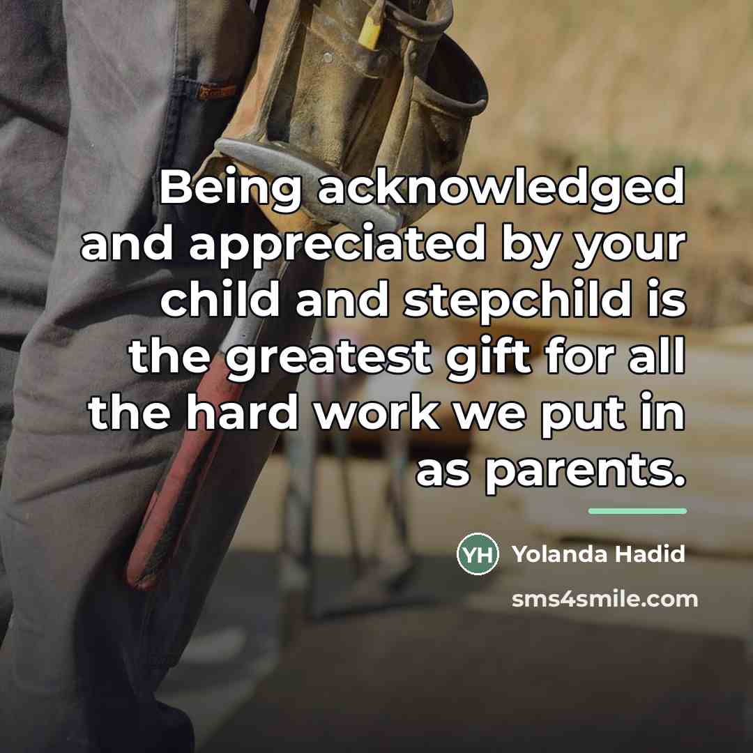 “Being acknowledged and appreciated by your child and stepchild is…” quote by Yolanda Hadid