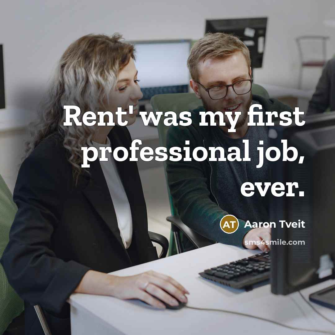 “Rent' was my first professional job, ever.…” quote by Aaron Tveit
