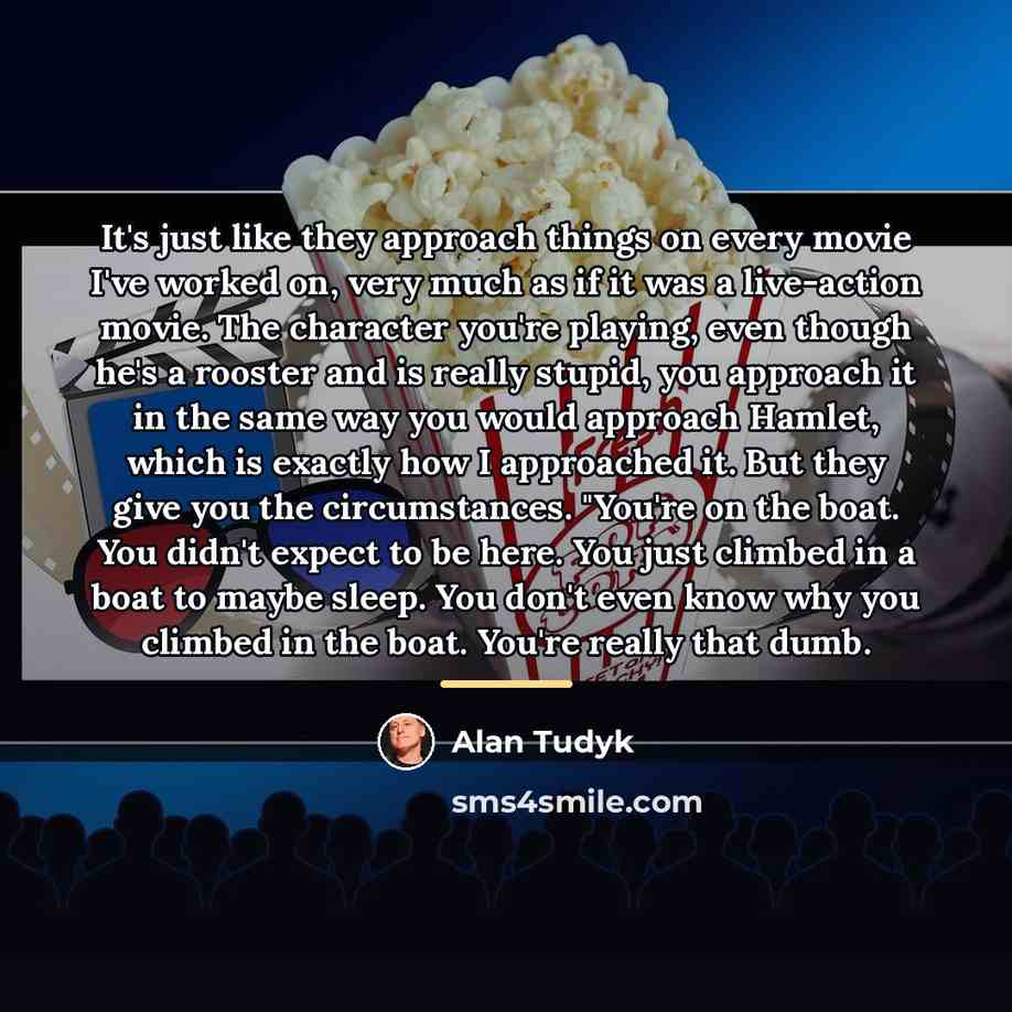 “It's just like they approach things on every movie I've…” quote by Alan Tudyk