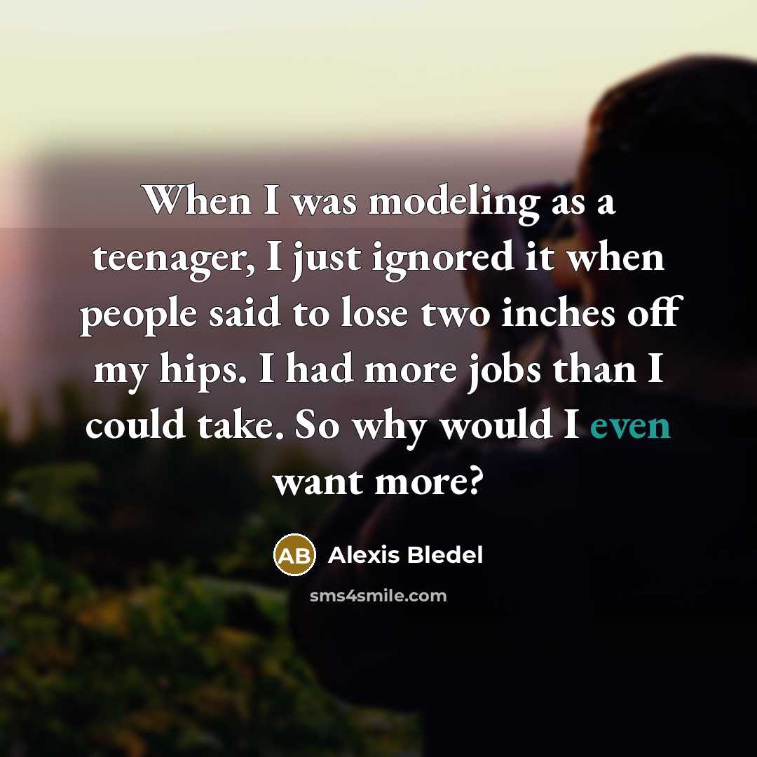 “When I was modeling as a teenager, I just ignored…” quote by Alexis Bledel