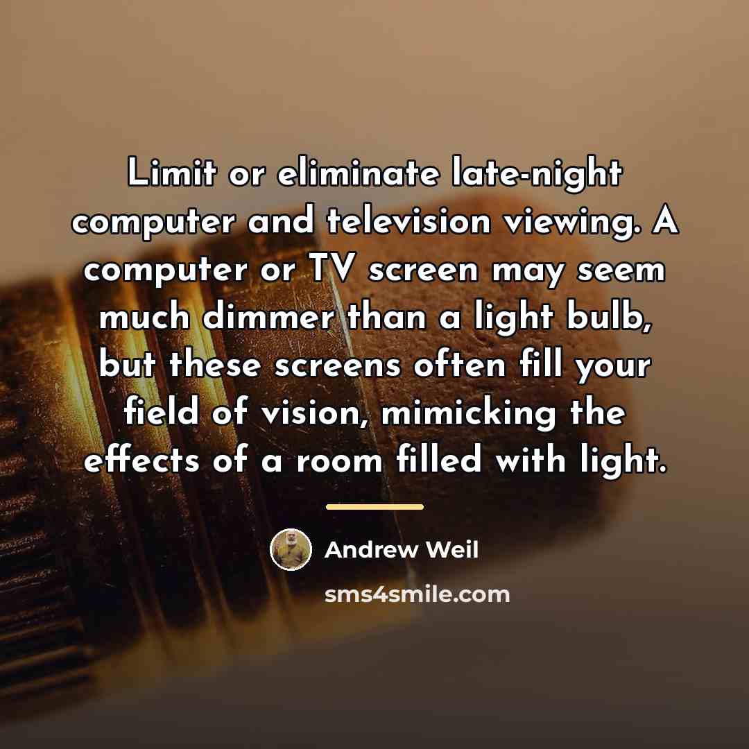 “Limit or eliminate late-night computer and television viewing. A computer…” quote by Andrew Weil