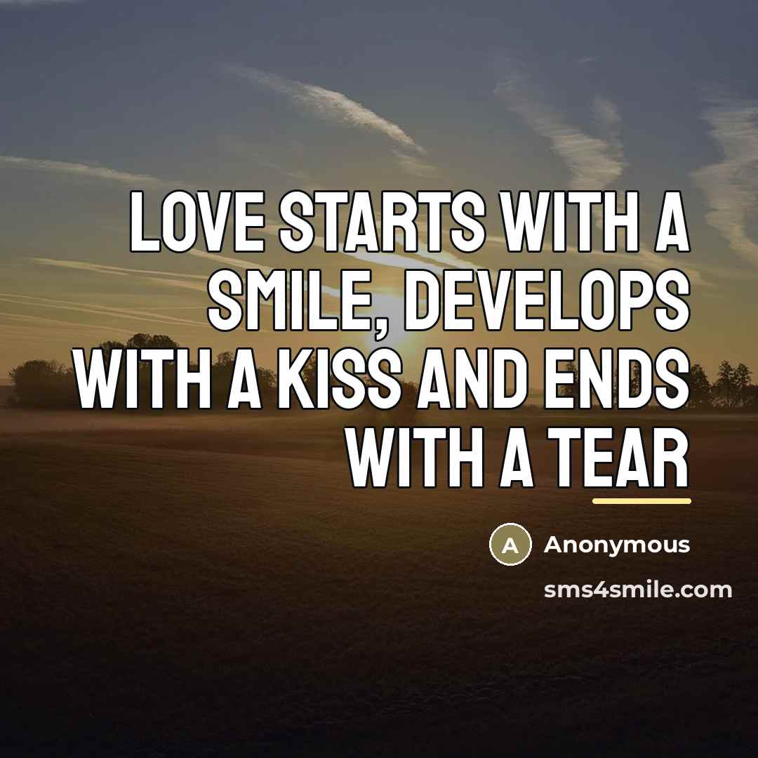 “Love starts with a smile, develops with a kiss and…” quote by Anonymous