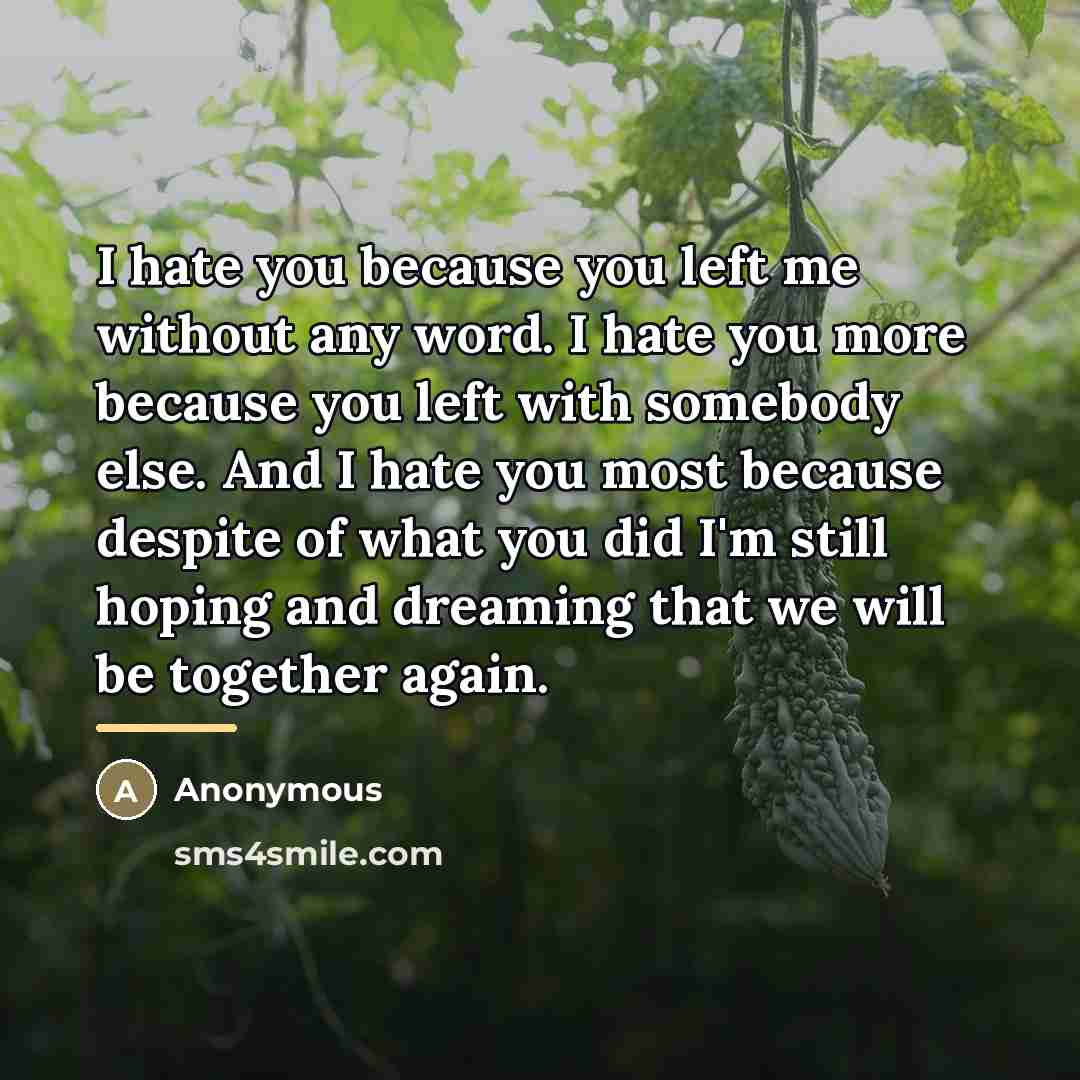 “I hate you because you left me without any word.…” quote by Anonymous