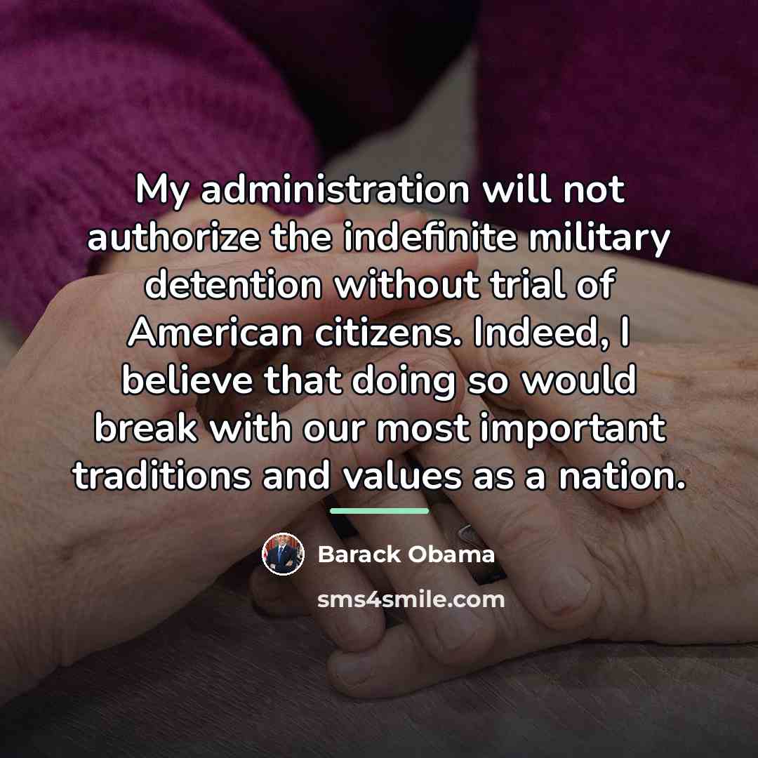 “My administration will not authorize the indefinite military detention without…” quote by Barack Obama