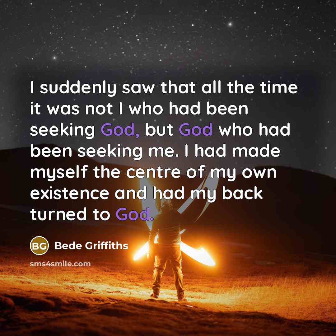 “I suddenly saw that all the time it was not…” quote by Bede Griffiths