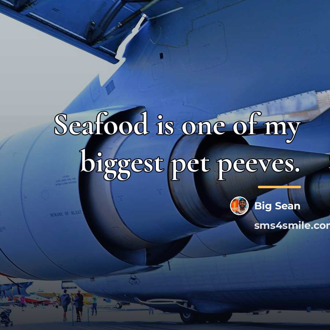 “Seafood is one of my biggest pet peeves.…” quote by Big Sean
