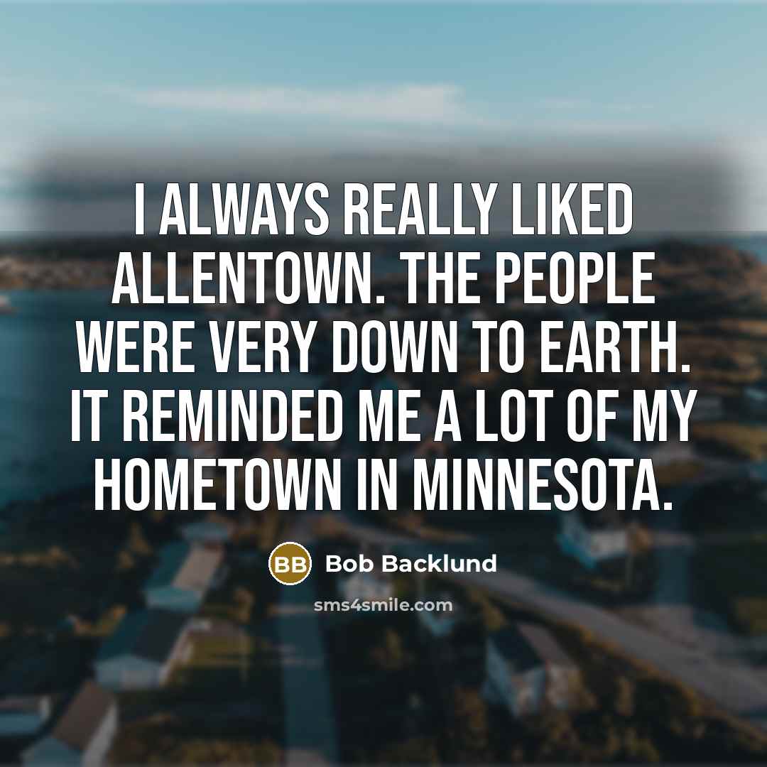 “I always really liked Allentown. The people were very down…” quote by Bob Backlund
