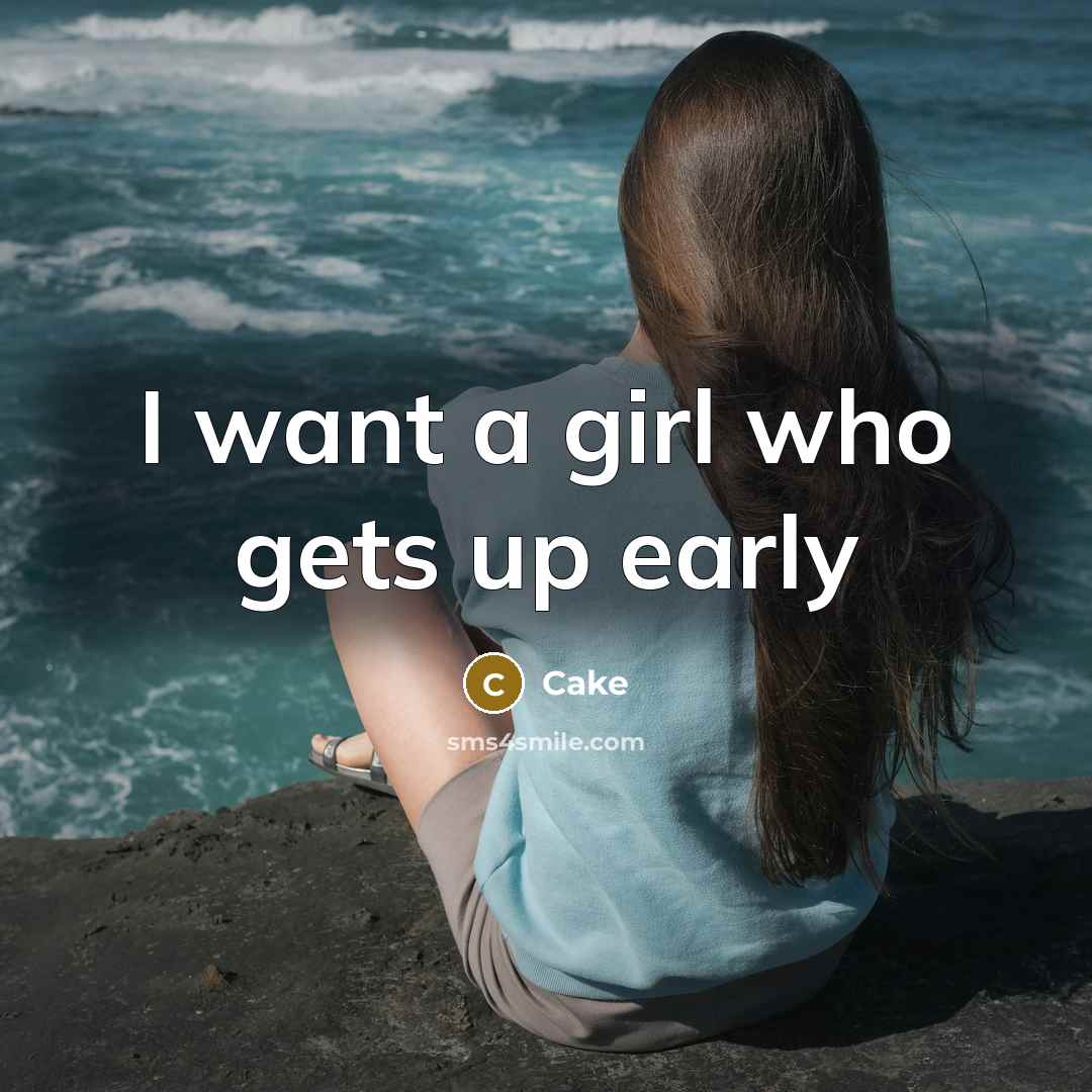 “I want a girl who gets up early” quote by Cake