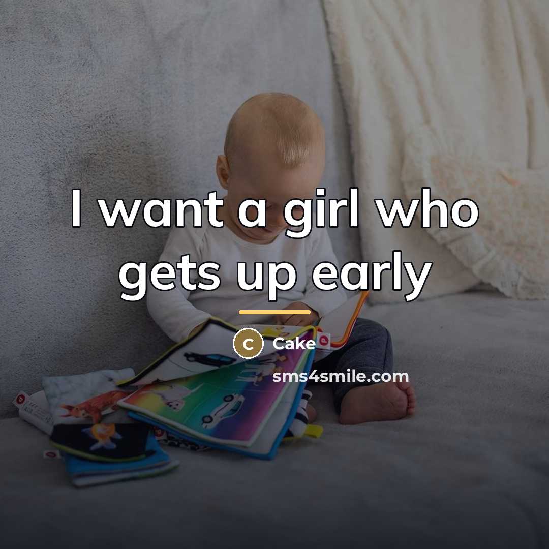 “I want a girl who gets up early…” quote by Cake