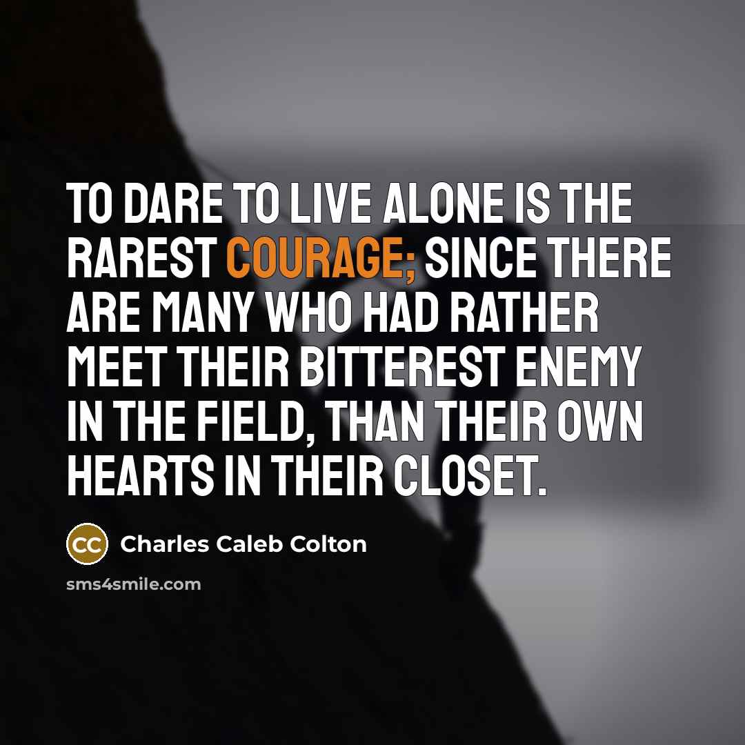 “To dare to live alone is the rarest courage; since…” quote by Charles Caleb Colton