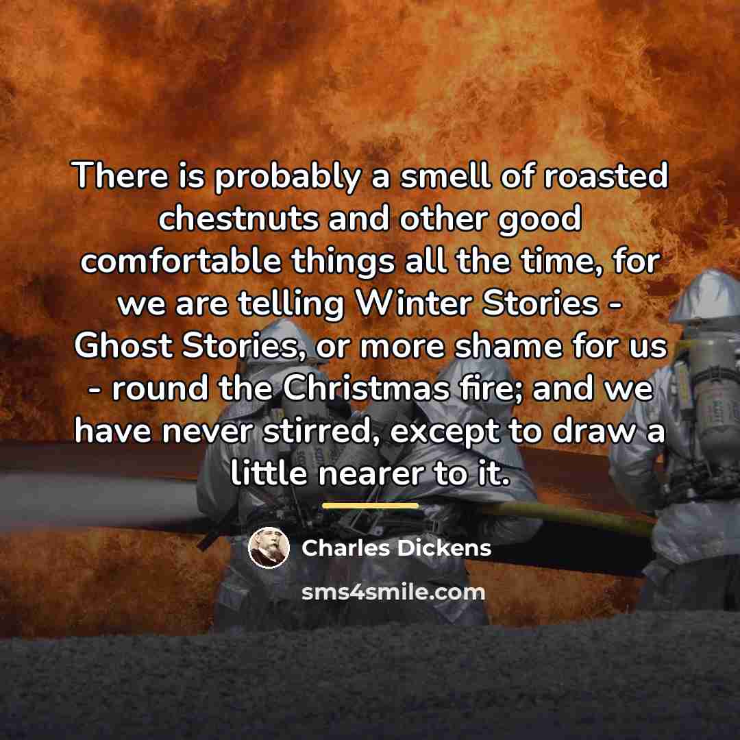 “There is probably a smell of roasted chestnuts and other…” quote by Charles Dickens