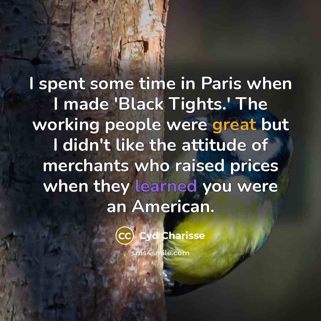 “I spent some time in Paris when I made 'Black…” quote by Cyd Charisse