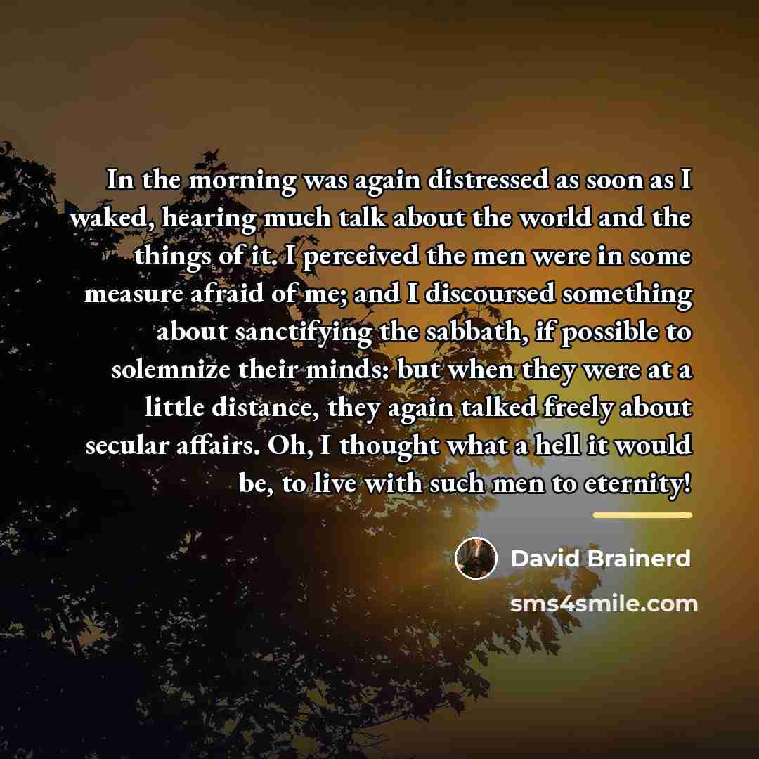 “In the morning was again distressed as soon as I…” quote by David Brainerd