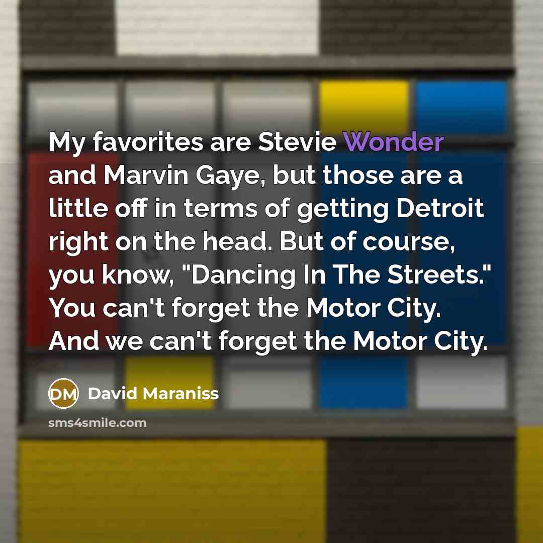 “My favorites are Stevie Wonder and Marvin Gaye, but those…” quote by David Maraniss