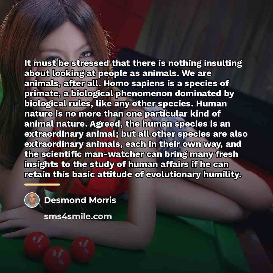 “It must be stressed that there is nothing insulting about…” quote by Desmond Morris