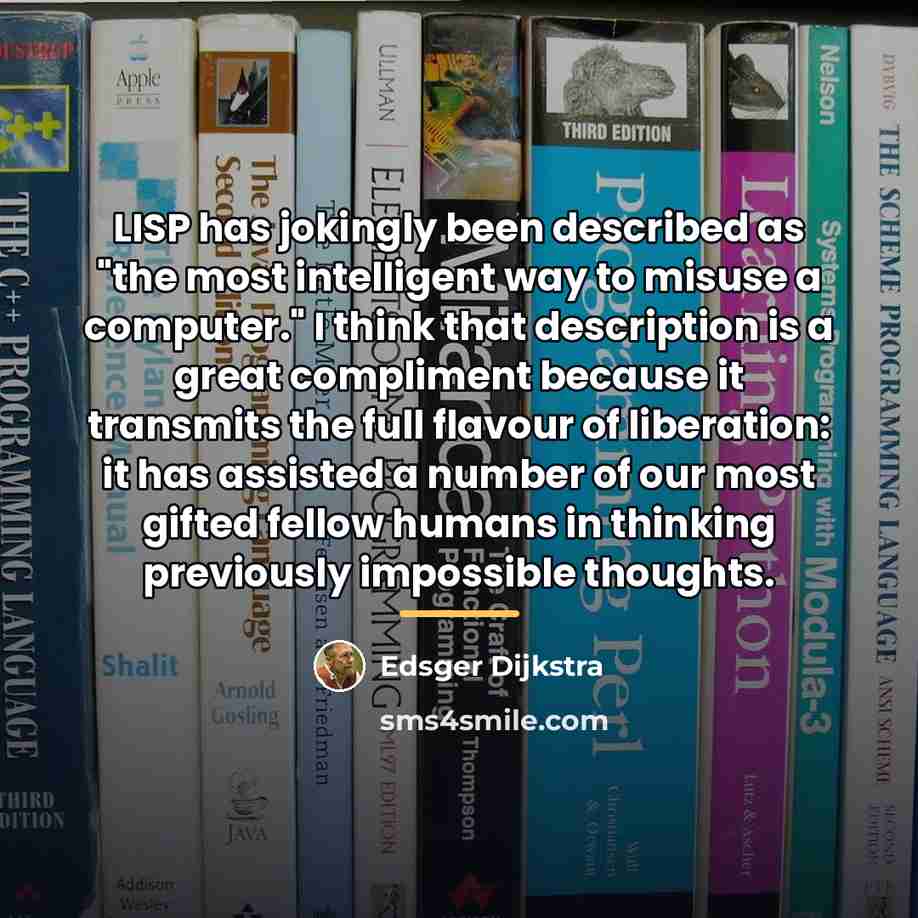 “LISP has jokingly been described as "the most intelligent way…” quote by Edsger Dijkstra