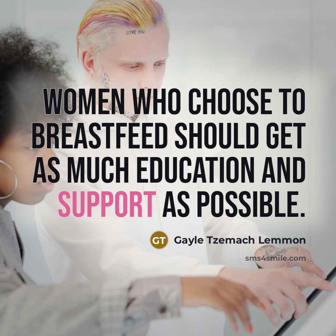“Women who choose to breastfeed should get as much education…” quote by Gayle Tzemach Lemmon