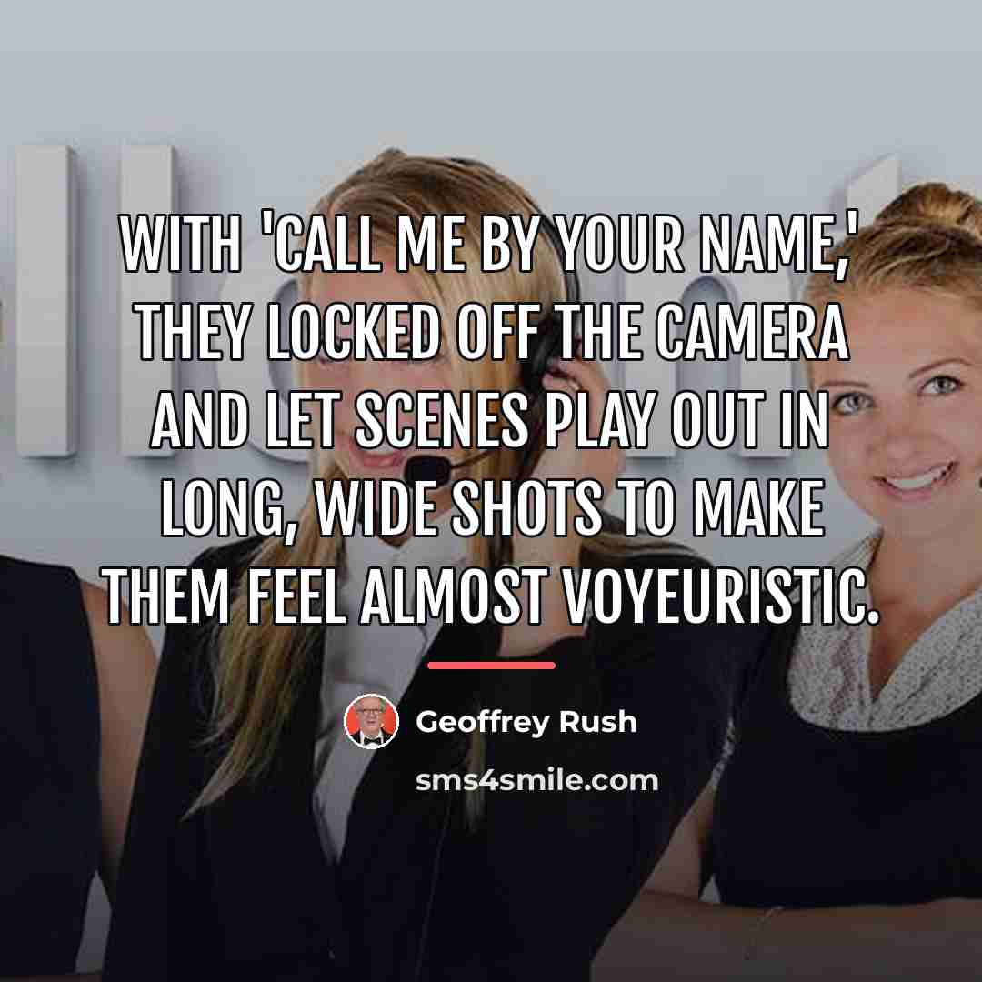 “With 'Call Me by Your Name,' they locked off the…” quote by Geoffrey Rush