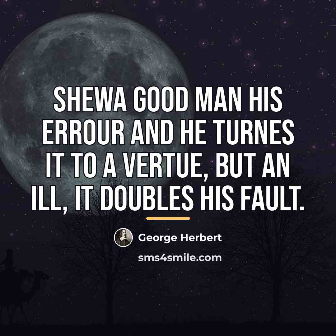 “Shewa good man his errour and he turnes it to…” quote by George Herbert