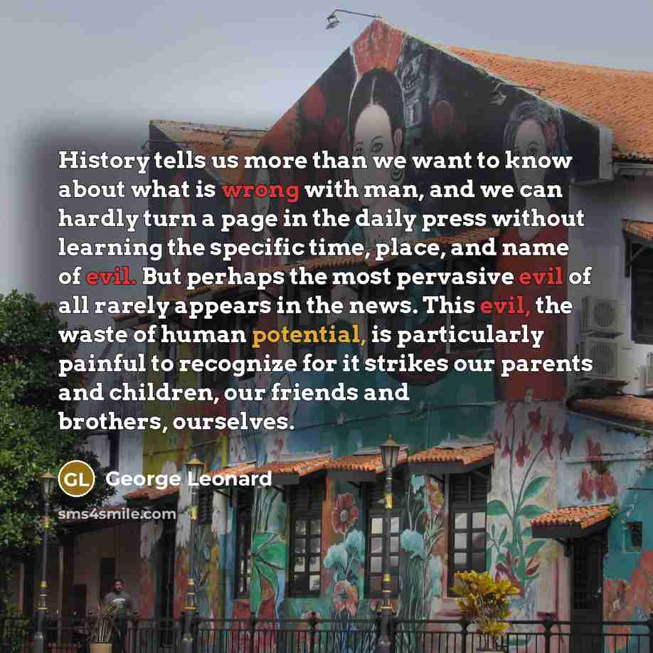 “History tells us more than we want to know about…” quote by George Leonard