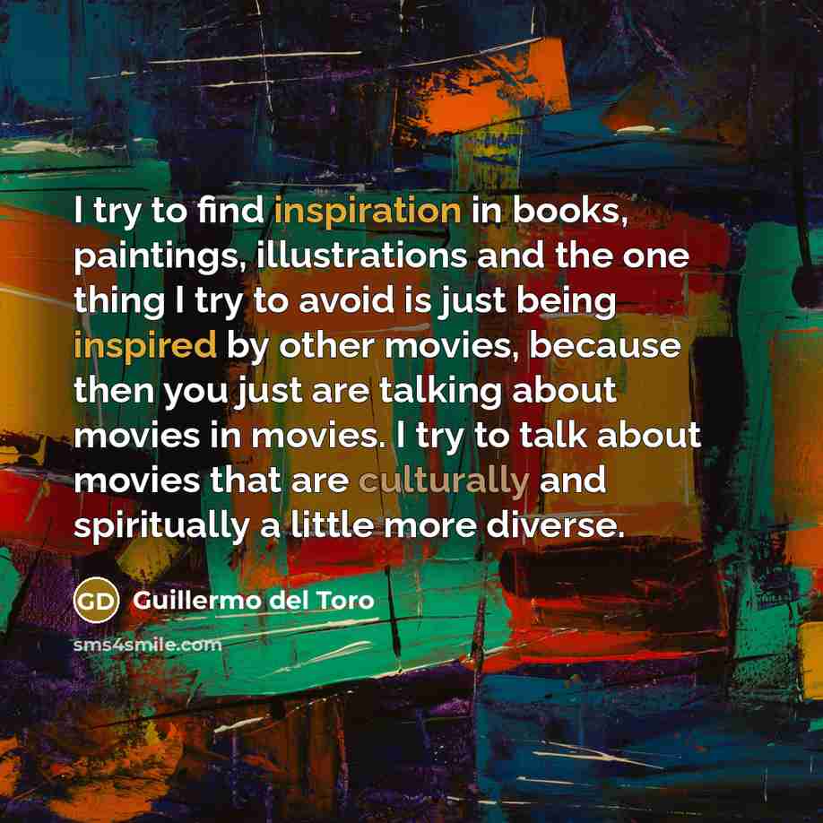 “I try to find inspiration in books, paintings, illustrations and…” quote by Guillermo del Toro