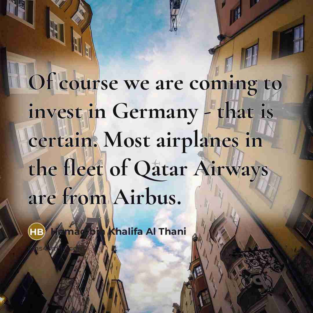 “Of course we are coming to invest in Germany -…” quote by Hamad bin Khalifa Al Thani