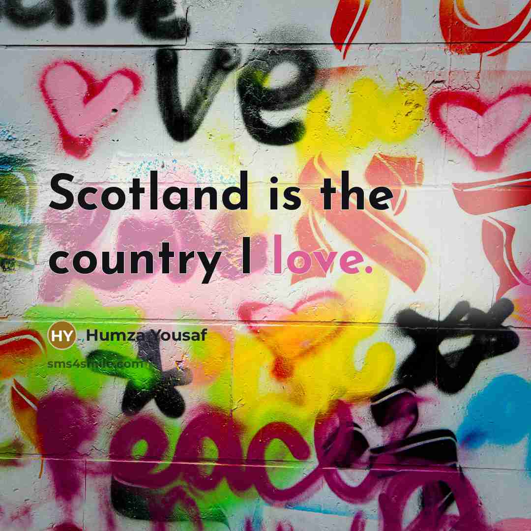 “Scotland is the country I love.…” quote by Humza Yousaf
