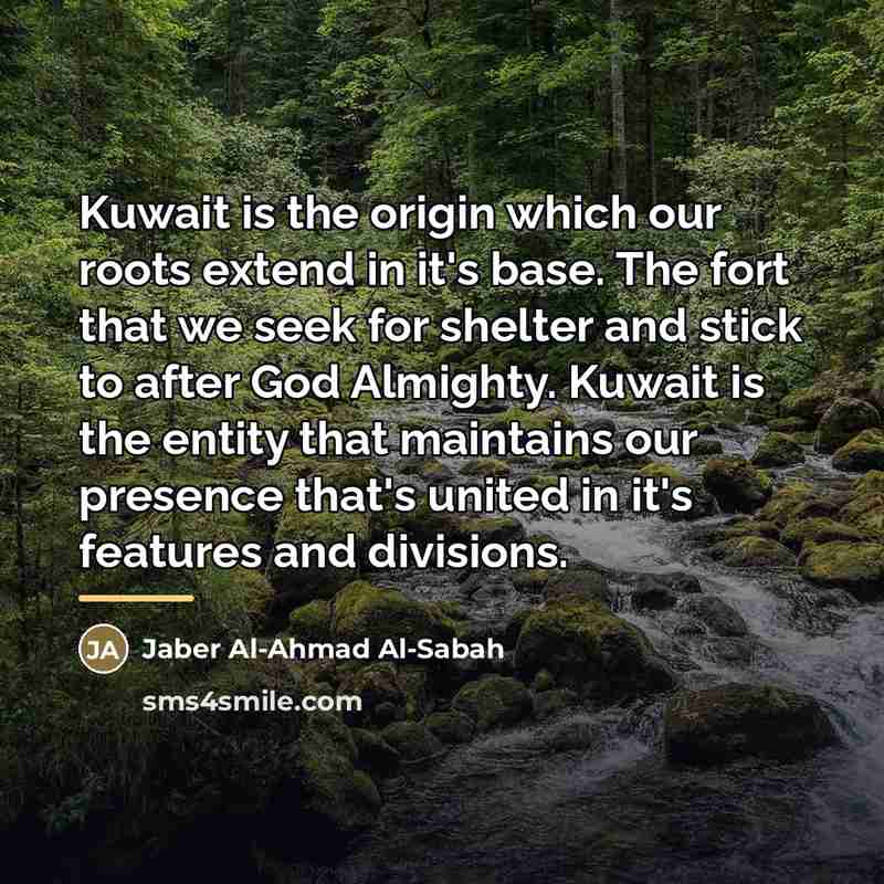 “Kuwait is the origin which our roots extend in it's…” quote by Jaber Al-Ahmad Al-Sabah