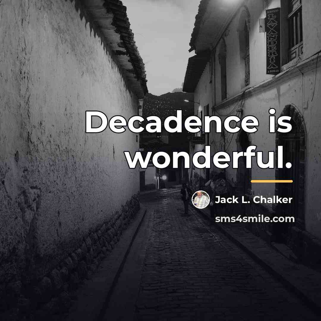 “Decadence is wonderful.…” quote by Jack L. Chalker