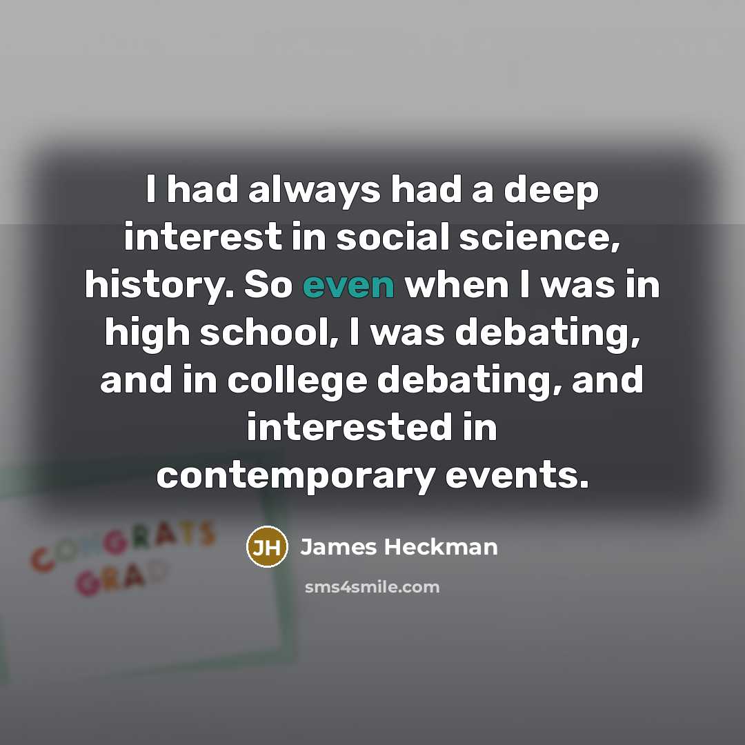 “I had always had a deep interest in social science,…” quote by James Heckman