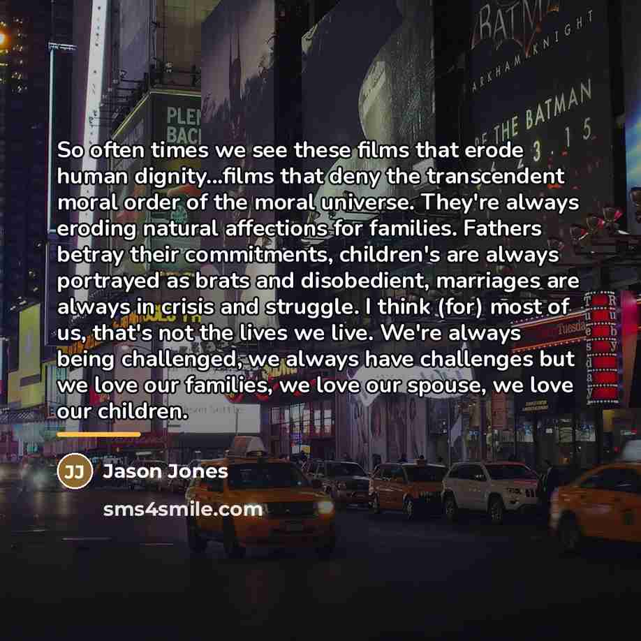 “So often times we see these films that erode human…” quote by Jason Jones